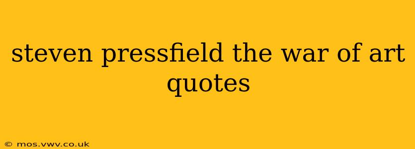steven pressfield the war of art quotes