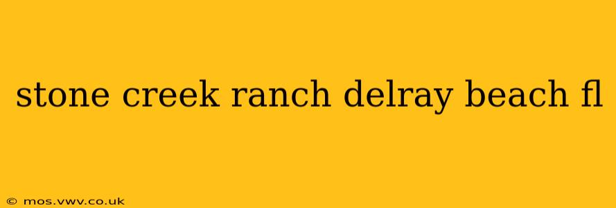 stone creek ranch delray beach fl