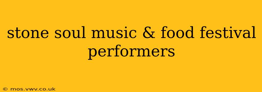 stone soul music & food festival performers