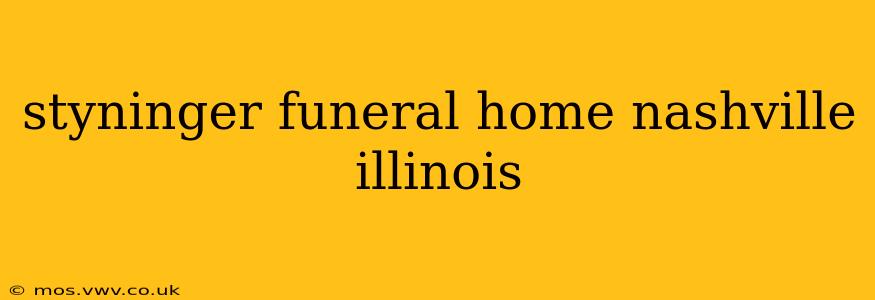 styninger funeral home nashville illinois