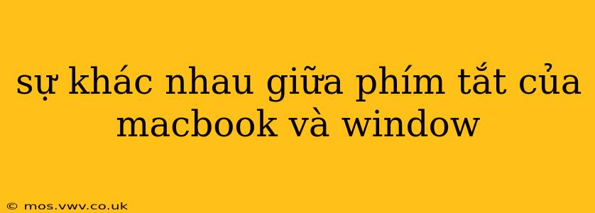 sự khác nhau giữa phím tắt của macbook và window