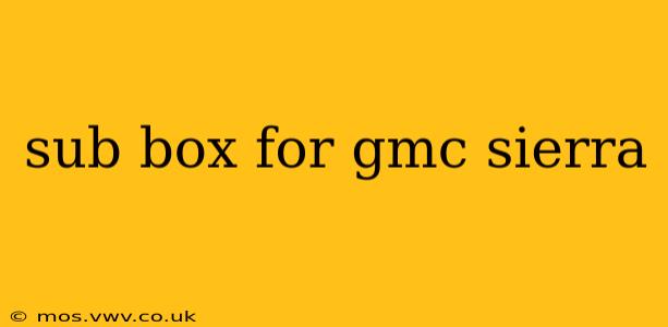sub box for gmc sierra
