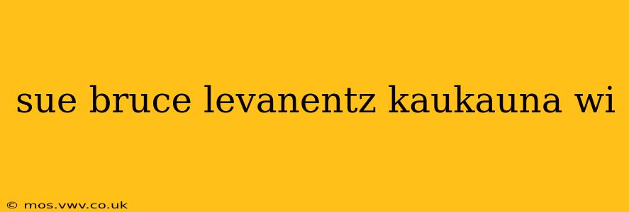 sue bruce levanentz kaukauna wi