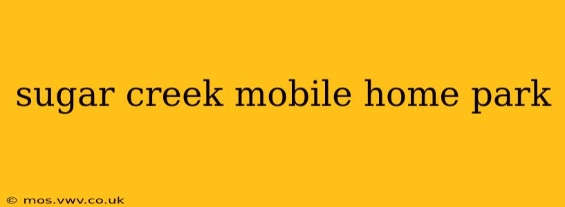 sugar creek mobile home park