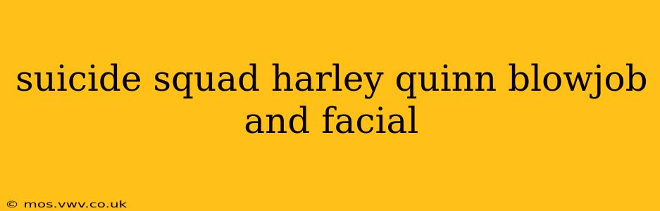 suicide squad harley quinn blowjob and facial suicide squad harley quinn blowjob and facial