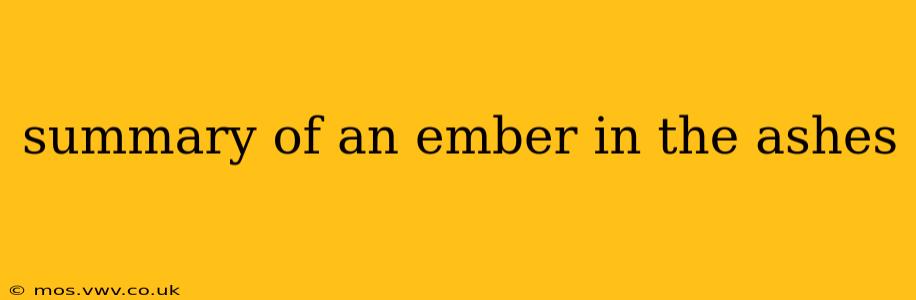 summary of an ember in the ashes