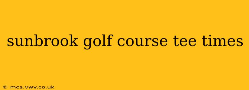 sunbrook golf course tee times