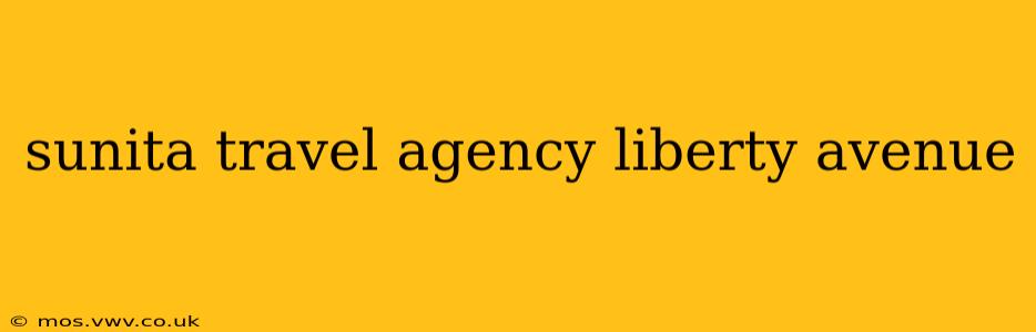 sunita travel agency liberty avenue