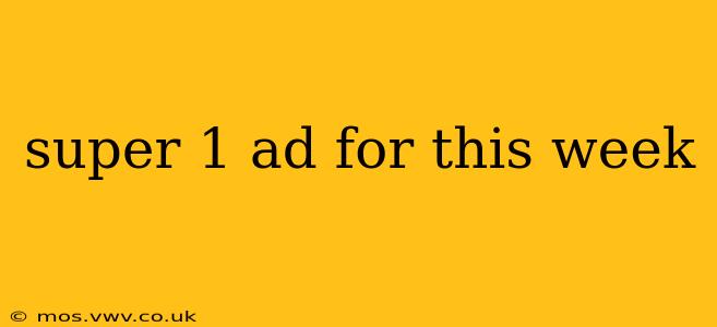 super 1 ad for this week