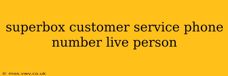 superbox customer service phone number live person
