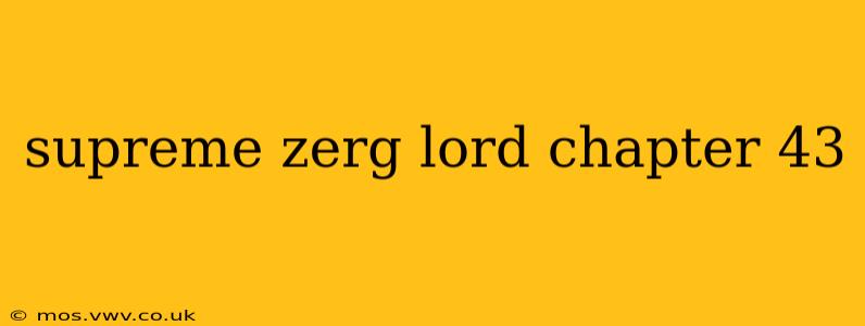supreme zerg lord chapter 43