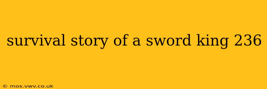 survival story of a sword king 236