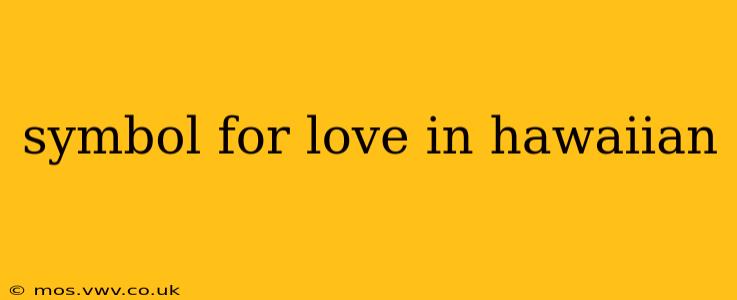 symbol for love in hawaiian