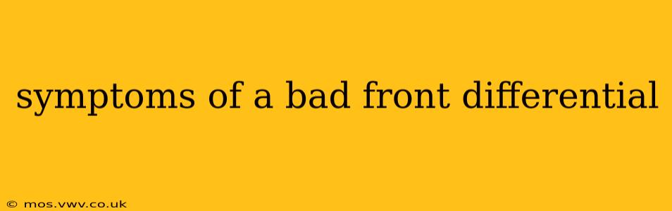 symptoms of a bad front differential