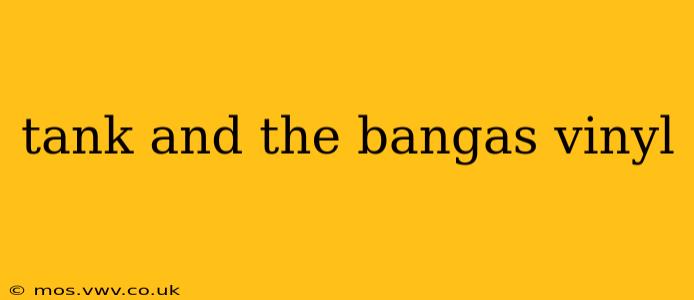 tank and the bangas vinyl
