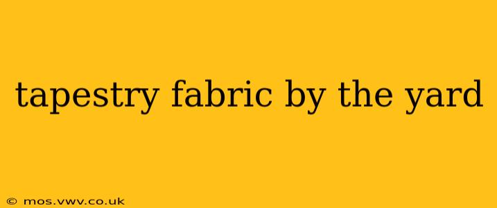 tapestry fabric by the yard