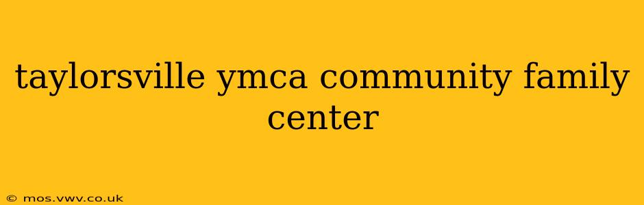 taylorsville ymca community family center