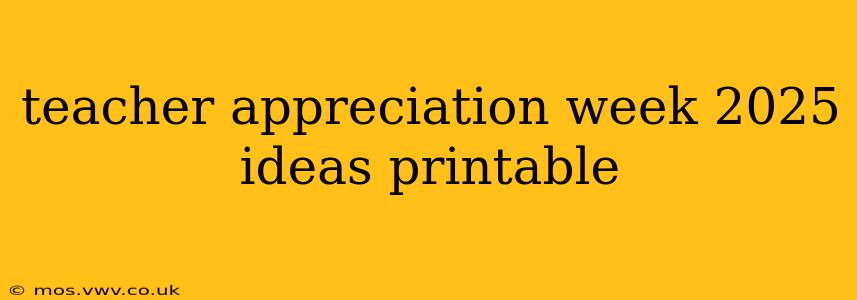 teacher appreciation week 2025 ideas printable