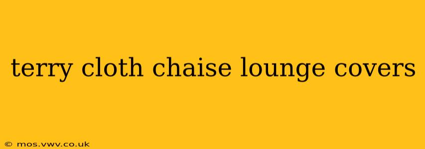 terry cloth chaise lounge covers