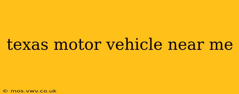 texas motor vehicle near me