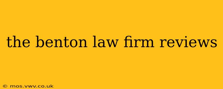 the benton law firm reviews
