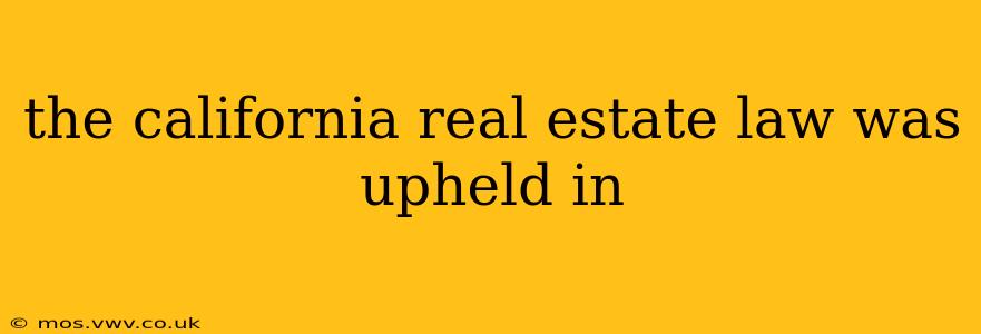 the california real estate law was upheld in