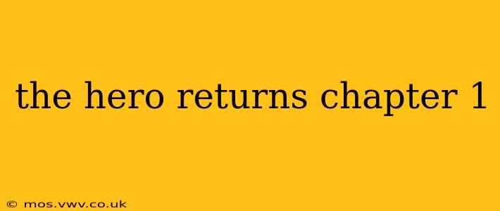the hero returns chapter 1