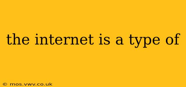 the internet is a type of