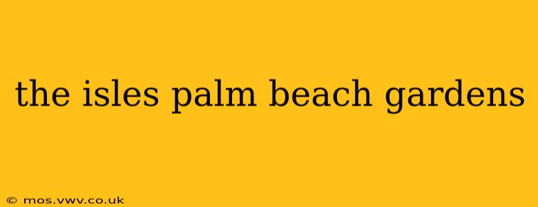 the isles palm beach gardens