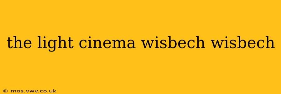 the light cinema wisbech wisbech
