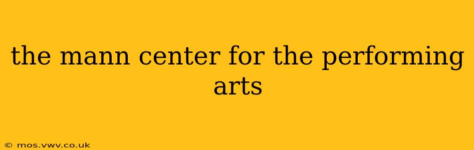 the mann center for the performing arts
