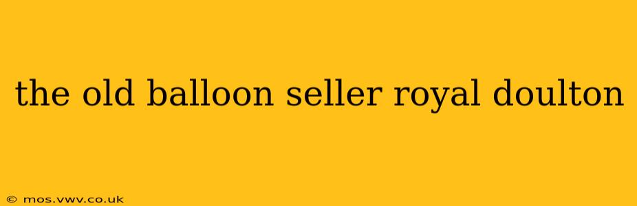 the old balloon seller royal doulton