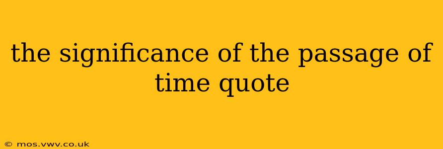 the significance of the passage of time quote