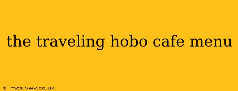 the traveling hobo cafe menu
