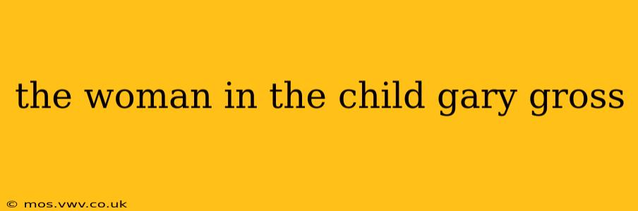 the woman in the child gary gross