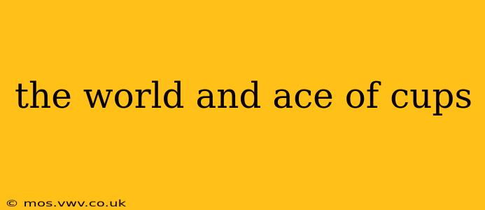 the world and ace of cups