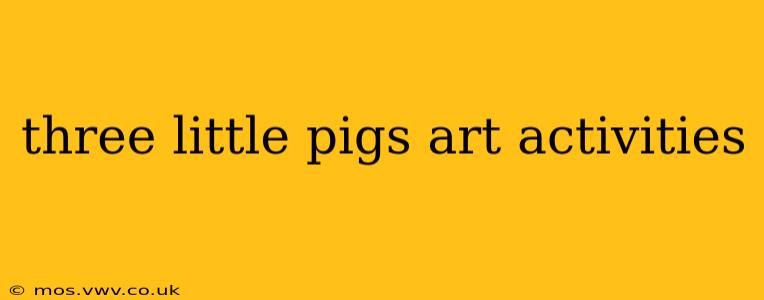 three little pigs art activities