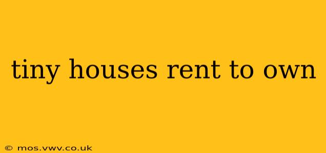 tiny houses rent to own