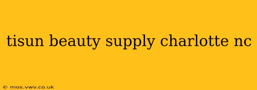 tisun beauty supply charlotte nc