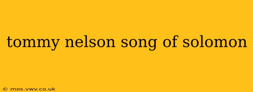 tommy nelson song of solomon