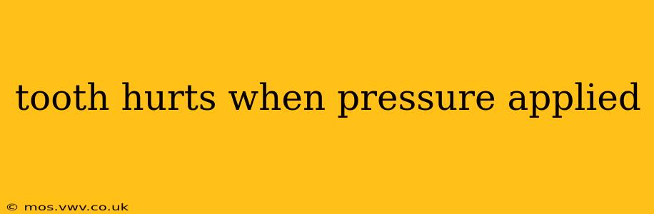 tooth hurts when pressure applied