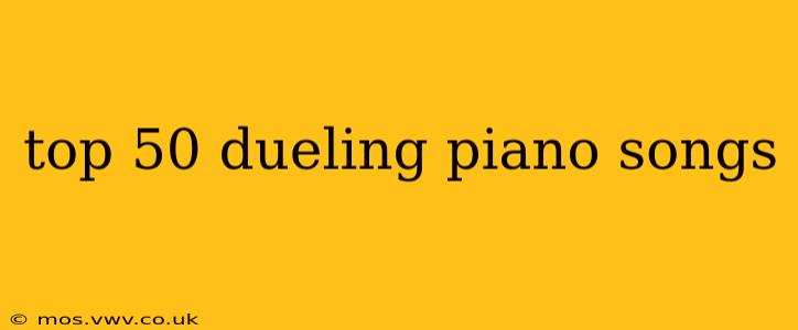 top 50 dueling piano songs