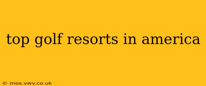 top golf resorts in america
