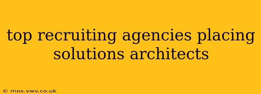 top recruiting agencies placing solutions architects