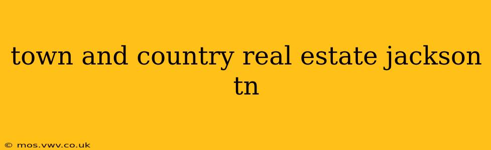 town and country real estate jackson tn