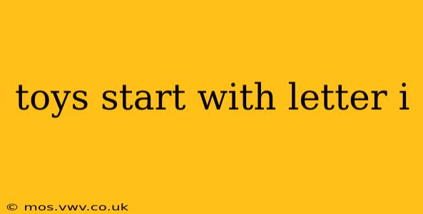 toys start with letter i