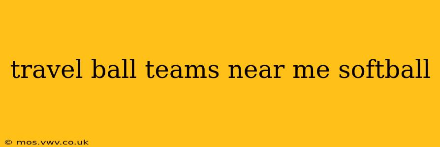 travel ball teams near me softball