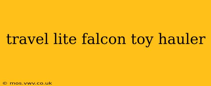 travel lite falcon toy hauler