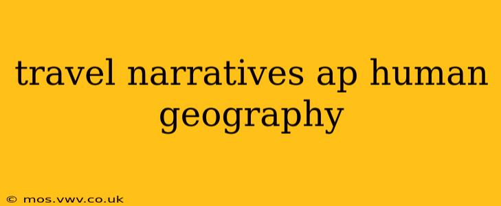 travel narratives ap human geography
