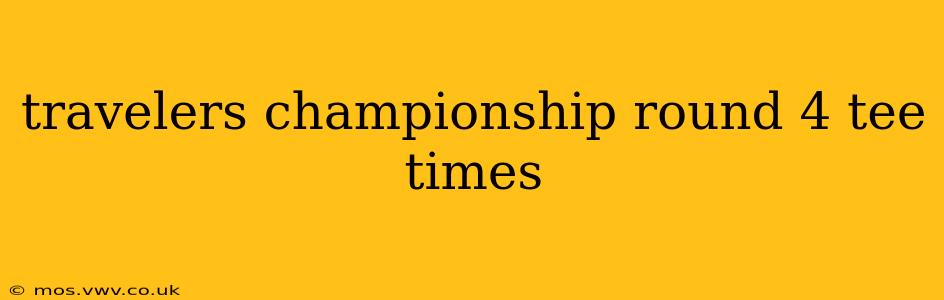 travelers championship round 4 tee times